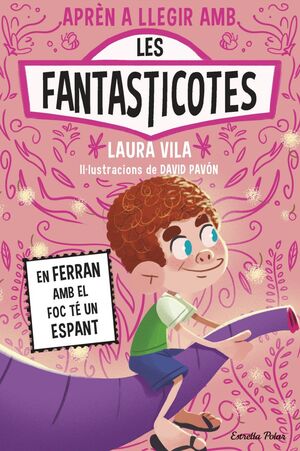 APRENDRE A LLEGIR AMB LES FANTASTICOTES 15. EN FERRAN AMB EL FOC TÉ UN ESPANT