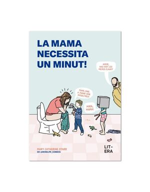 LA MAMA NECESSITA UN MINUT!